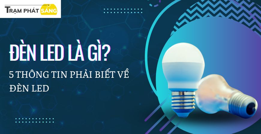 5 điều bạn PHẢI BIẾT trước khi lựa chọn sử dụng đèn LED