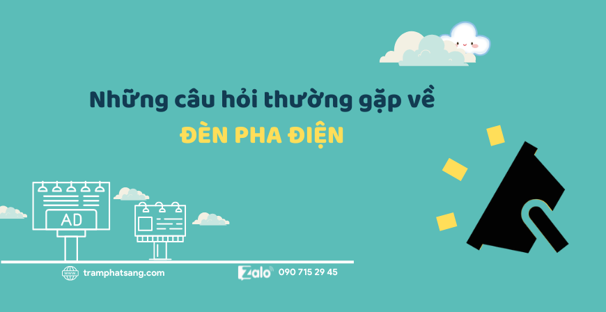 ĐÈN PHA ĐIỆN: Tổng Hợp Những Câu Hỏi Thường Gặp