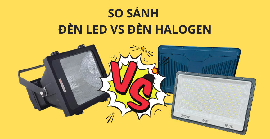 SO SÁNH CHI PHÍ GIỮA ĐÈN LED VÀ ĐÈN HALOGEN