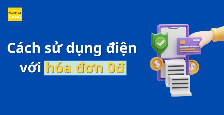 Cách sử dụng điện với hóa đơn 0đ siêu tiết kiệm chi phí