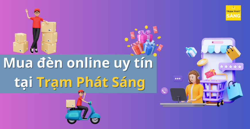 Mua đèn online tại Trạm Phát Sáng có uy tín không?