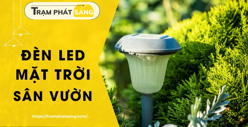 Thắp sáng không gian xanh với đèn LED năng lượng mặt trời sân vườn