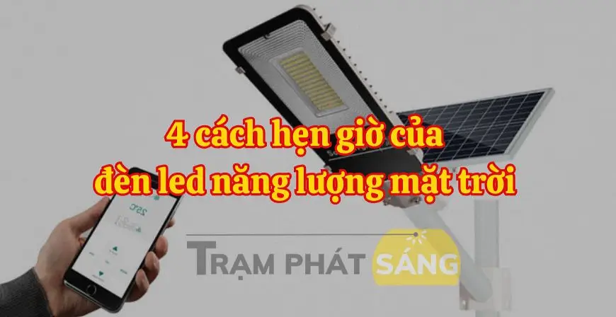 4 cách hẹn giờ của đèn led năng lượng mặt trời không phải ai cũng biết!