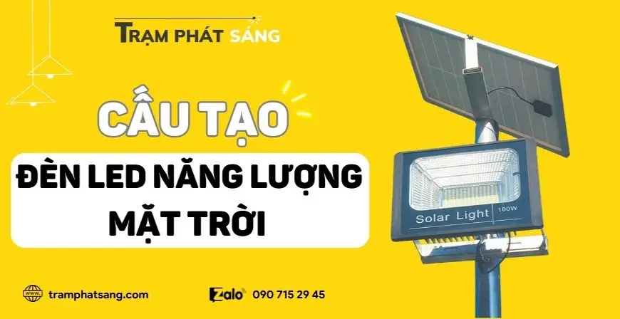 Tìm hiểu chi tiết cấu tạo đèn LED năng lượng mặt trời 2024